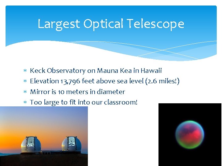 Largest Optical Telescope Keck Observatory on Mauna Kea in Hawaii Elevation 13, 796 feet