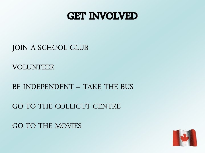 GET INVOLVED JOIN A SCHOOL CLUB VOLUNTEER BE INDEPENDENT – TAKE THE BUS GO