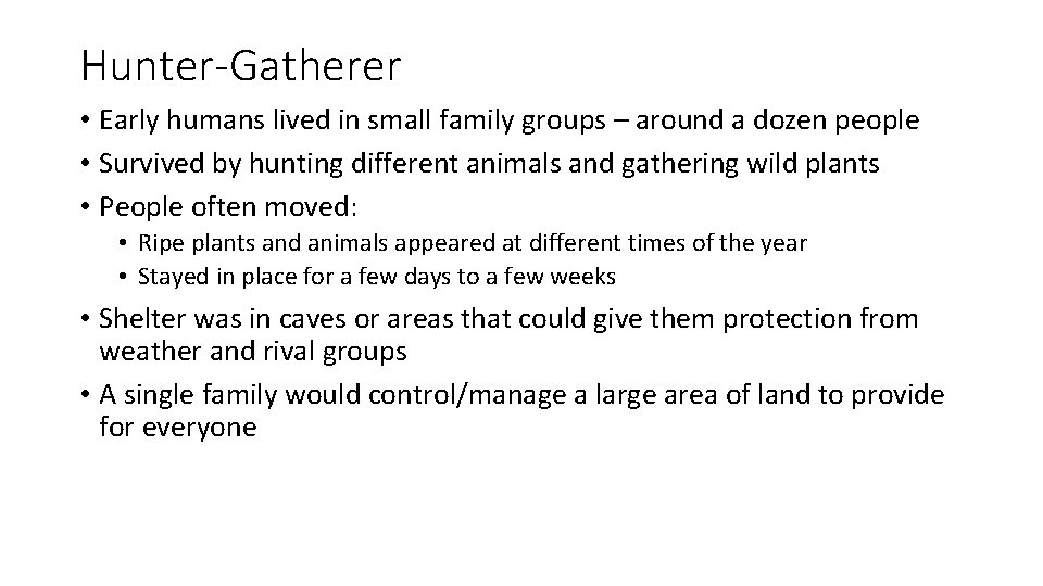 Hunter-Gatherer • Early humans lived in small family groups – around a dozen people