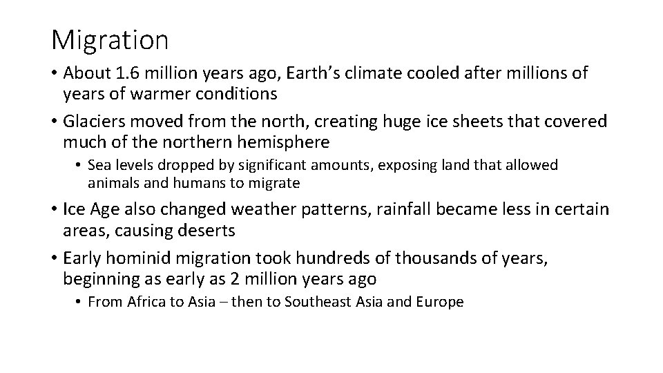 Migration • About 1. 6 million years ago, Earth’s climate cooled after millions of