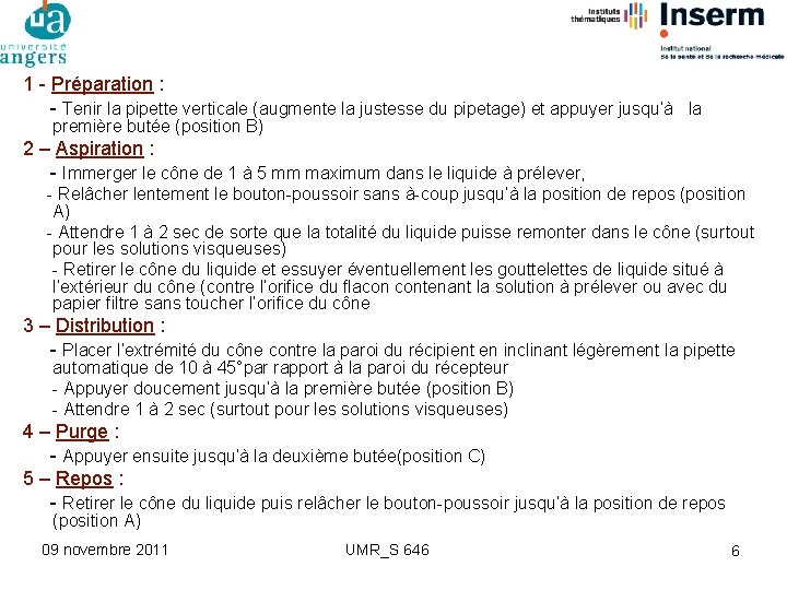 1 - Préparation : - Tenir la pipette verticale (augmente la justesse du pipetage)