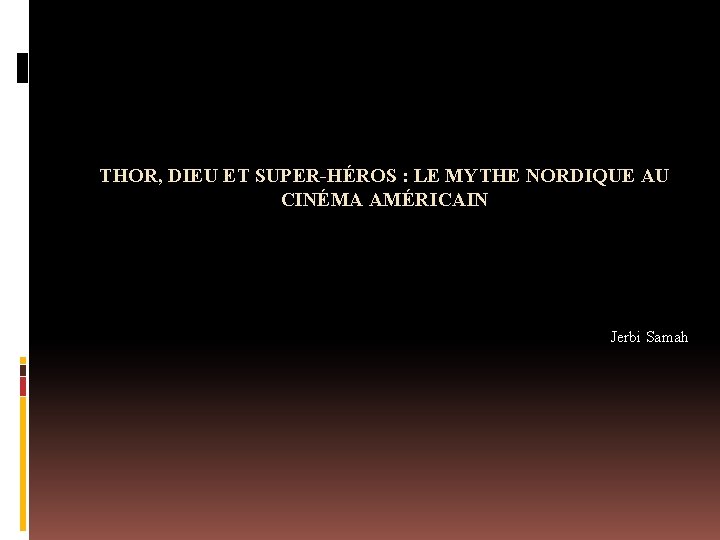 THOR, DIEU ET SUPER-HÉROS : LE MYTHE NORDIQUE AU CINÉMA AMÉRICAIN Jerbi Samah 