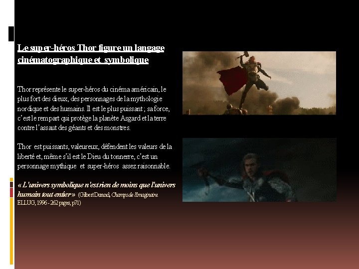 Le super-héros Thor figure un langage cinématographique et symbolique Thor représente le super-héros du