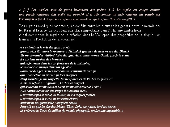  « […] Les mythes sont de pures inventions des poètes. […] Le mythe