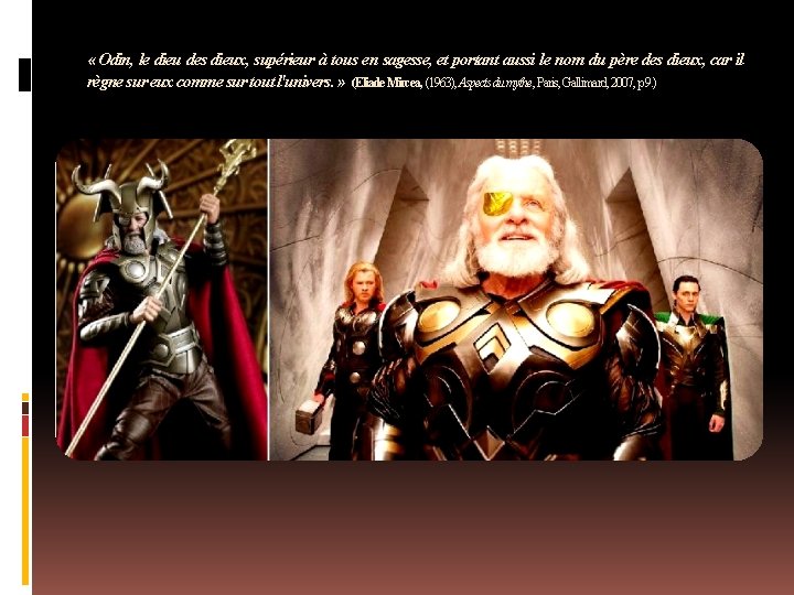  « Odin, le dieu des dieux, supérieur à tous en sagesse, et portant