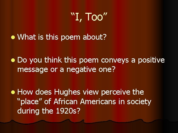 “I, Too” l What is this poem about? l Do you think this poem