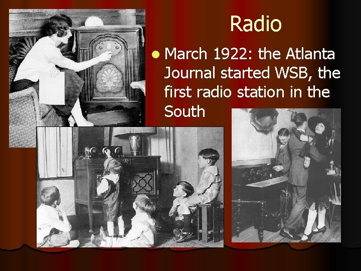 Radio l March 1922: the Atlanta Journal started WSB, the first radio station in