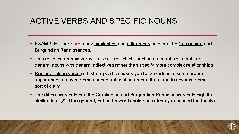ACTIVE VERBS AND SPECIFIC NOUNS • EXAMPLE: There are many similarities and differences between