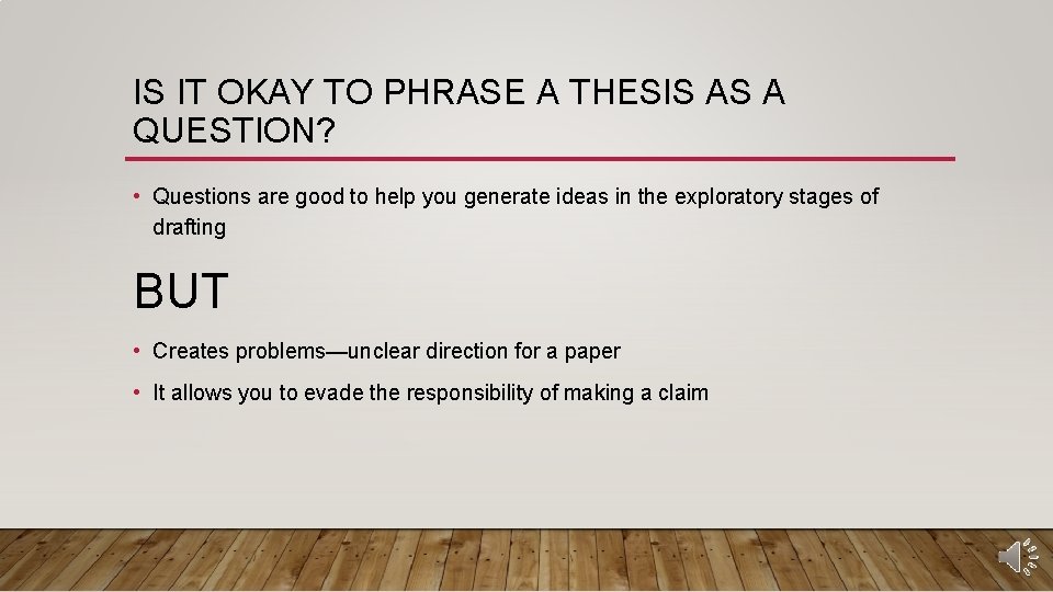 IS IT OKAY TO PHRASE A THESIS AS A QUESTION? • Questions are good