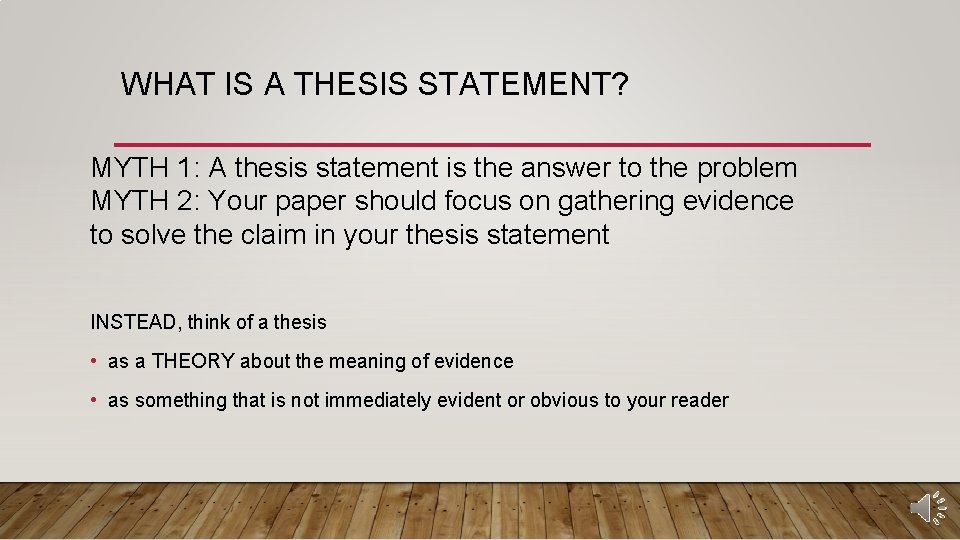 WHAT IS A THESIS STATEMENT? MYTH 1: A thesis statement is the answer to
