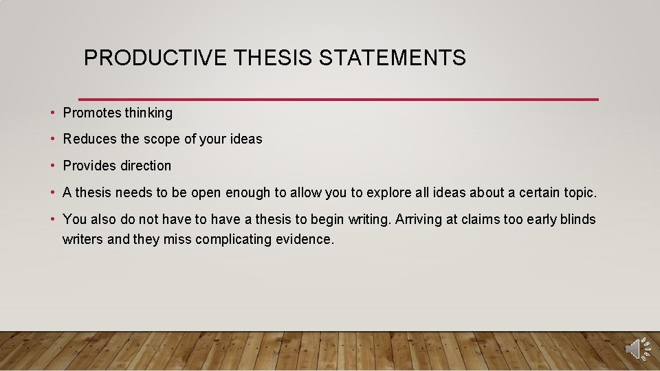 PRODUCTIVE THESIS STATEMENTS • Promotes thinking • Reduces the scope of your ideas •