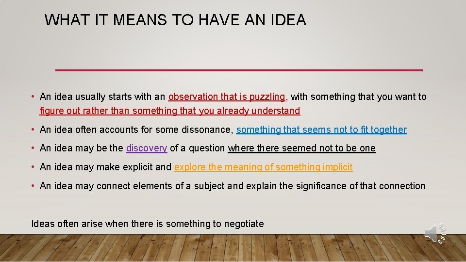 WHAT IT MEANS TO HAVE AN IDEA • An idea usually starts with an