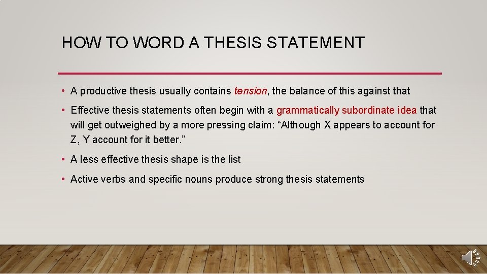 HOW TO WORD A THESIS STATEMENT • A productive thesis usually contains tension, the