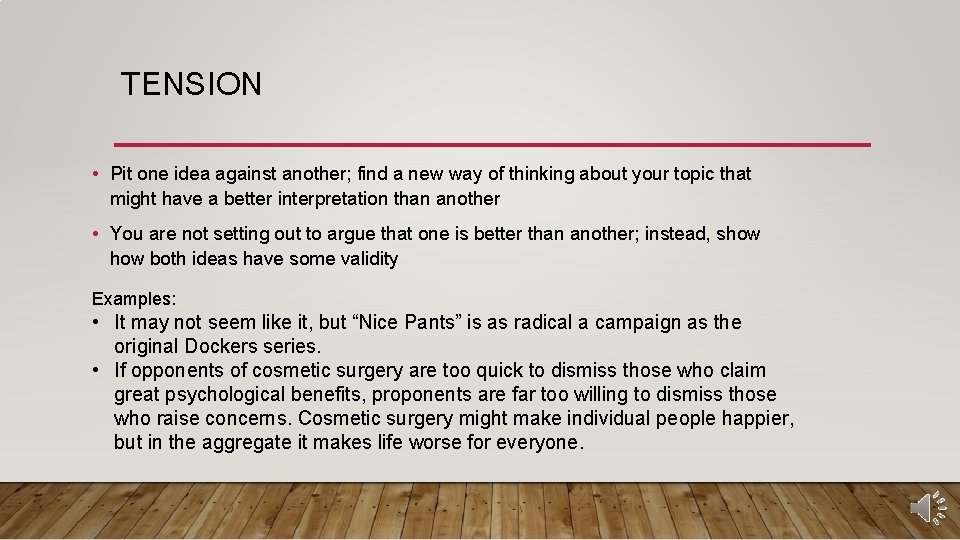 TENSION • Pit one idea against another; find a new way of thinking about
