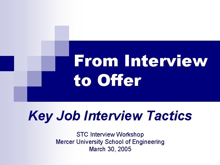 From Interview to Offer Key Job Interview Tactics STC Interview Workshop Mercer University School
