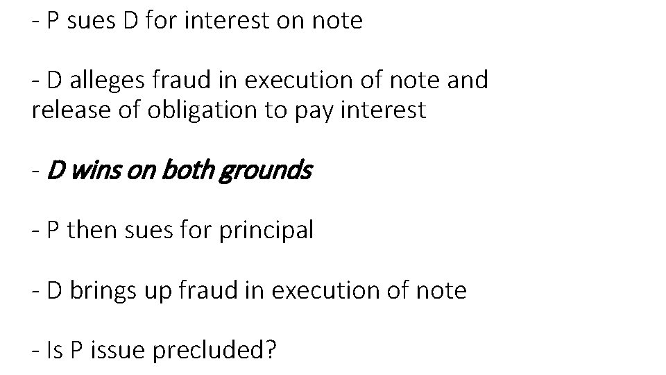 - P sues D for interest on note - D alleges fraud in execution