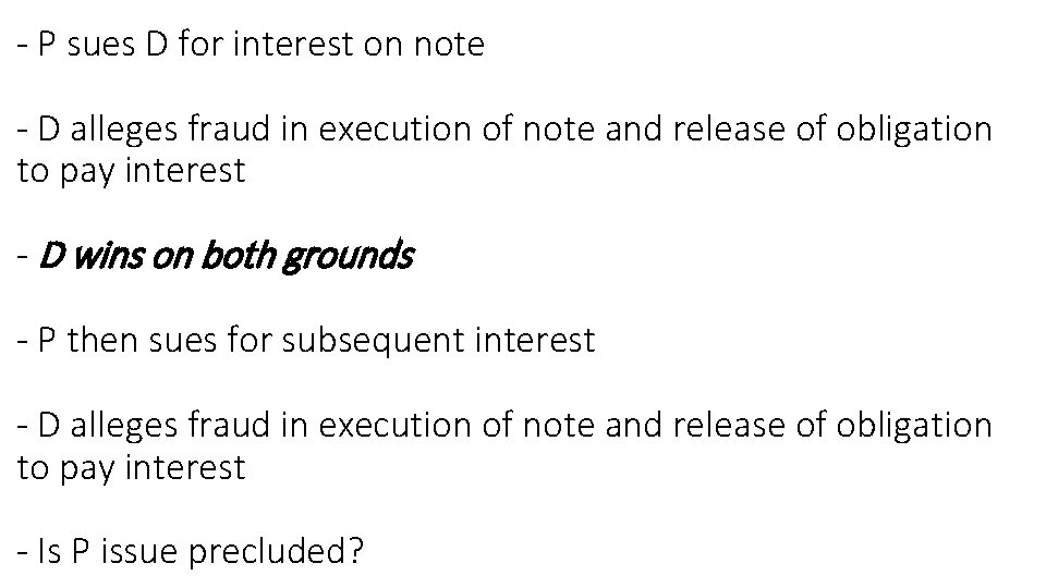 - P sues D for interest on note - D alleges fraud in execution