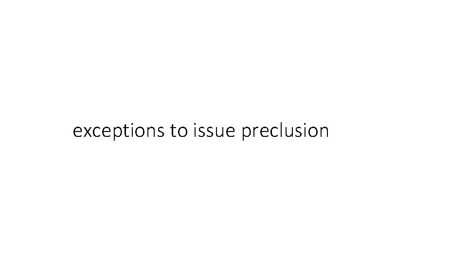 exceptions to issue preclusion 