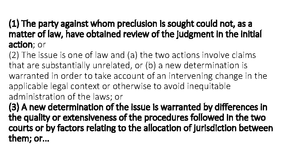 (1) The party against whom preclusion is sought could not, as a matter of