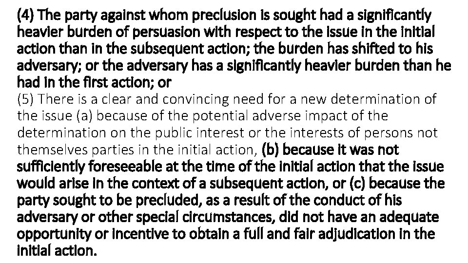 (4) The party against whom preclusion is sought had a significantly heavier burden of