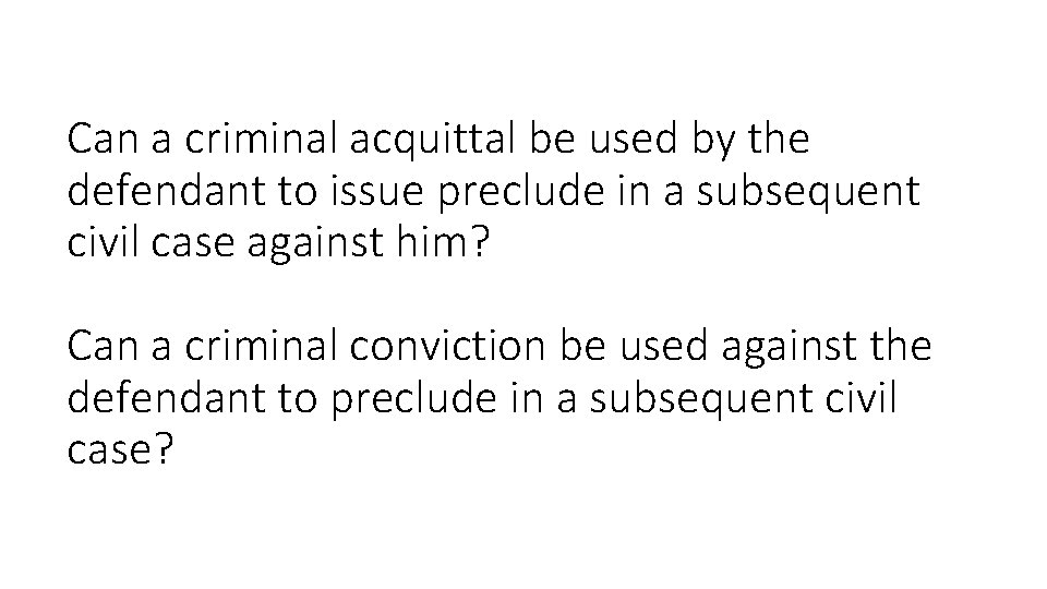 Can a criminal acquittal be used by the defendant to issue preclude in a