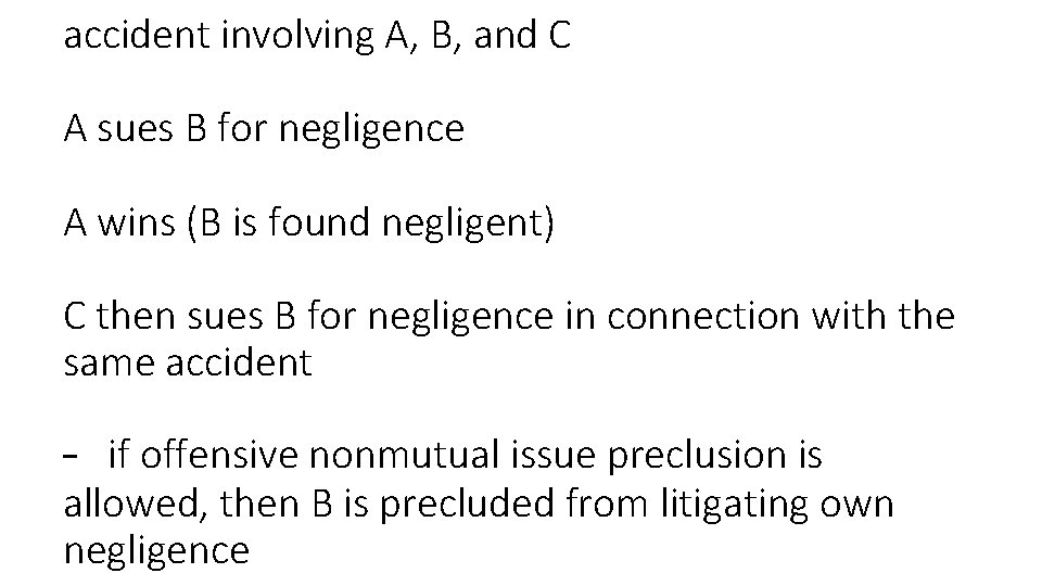 accident involving A, B, and C A sues B for negligence A wins (B