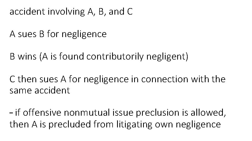 accident involving A, B, and C A sues B for negligence B wins (A