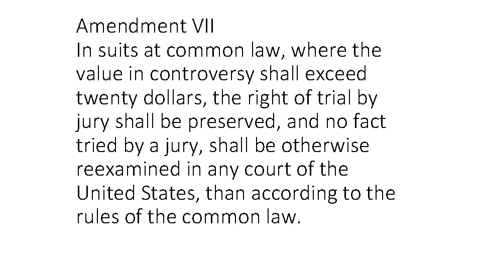 Amendment VII In suits at common law, where the value in controversy shall exceed