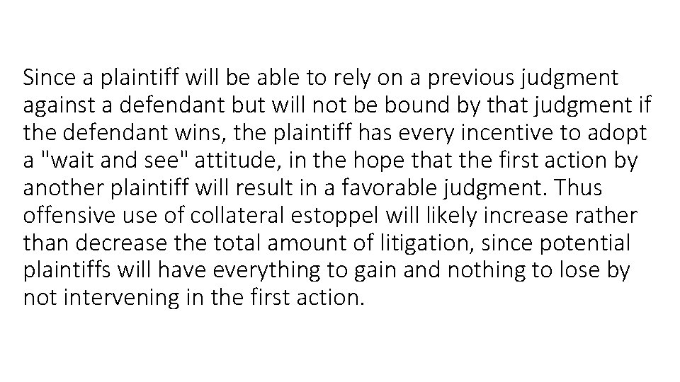 Since a plaintiff will be able to rely on a previous judgment against a