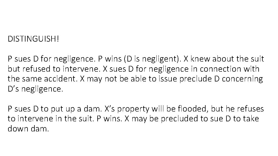 DISTINGUISH! P sues D for negligence. P wins (D is negligent). X knew about