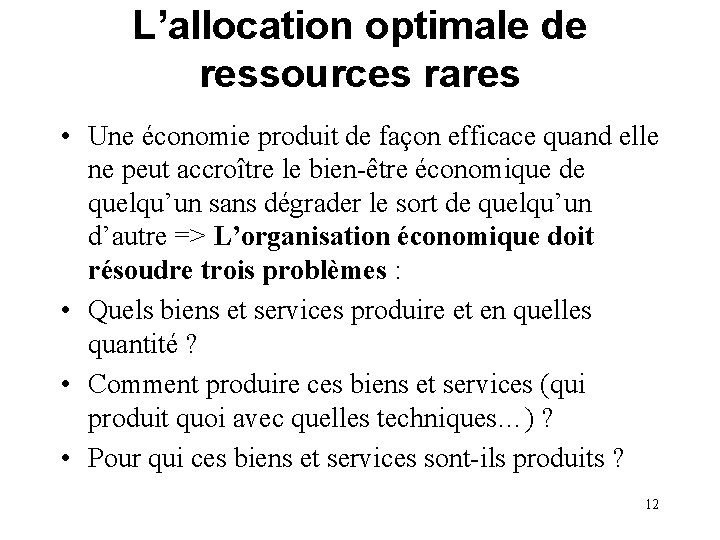 L’allocation optimale de ressources rares • Une économie produit de façon efficace quand elle