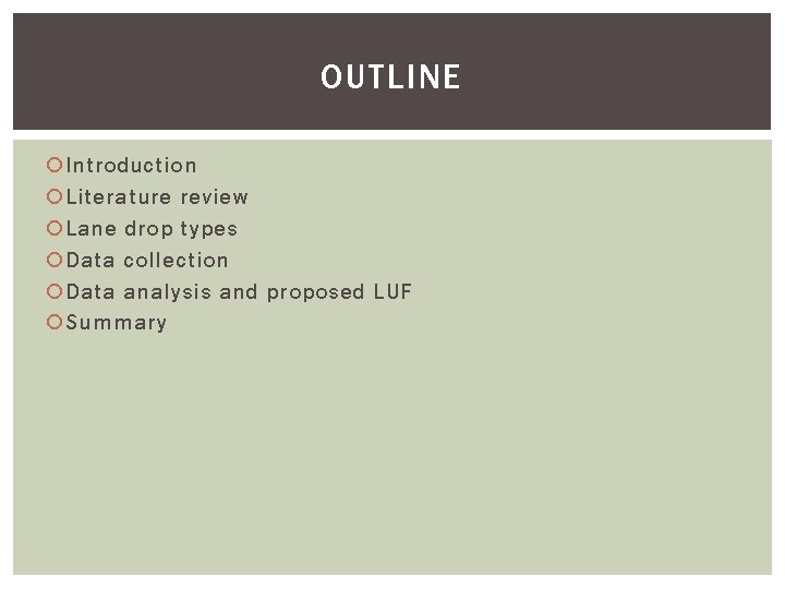 OUTLINE Introduction Literature review Lane drop types Data collection Data analysis and proposed LUF