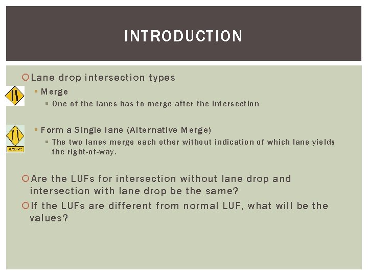 INTRODUCTION Lane drop intersection types § Merge § One of the lanes has to