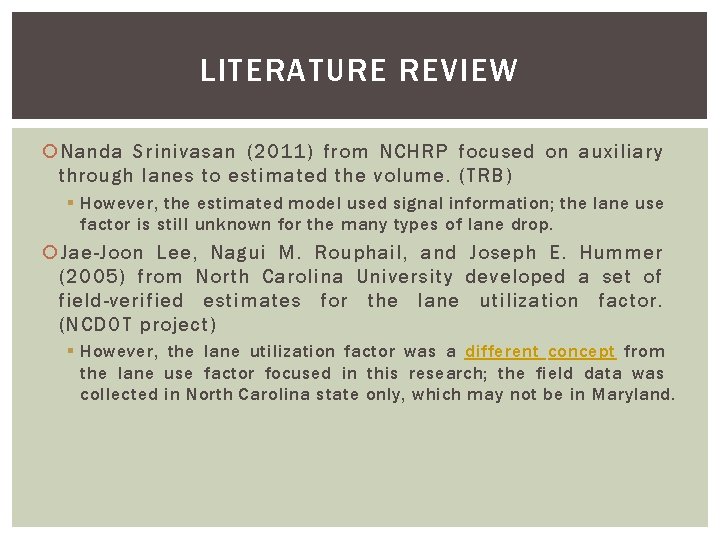 LITERATURE REVIEW Nanda Srinivasan (2011) from NCHRP focused on auxiliary through lanes to estimated