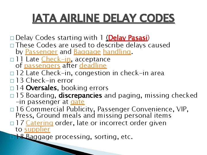 IATA AIRLINE DELAY CODES � Delay Codes starting with 1 (Delay Pasasi) � These