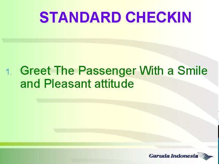 STANDARD CHECKIN 1. Greet The Passenger With a Smile and Pleasant attitude 