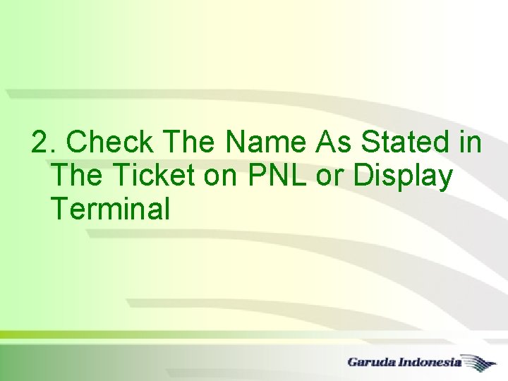 2. Check The Name As Stated in The Ticket on PNL or Display Terminal