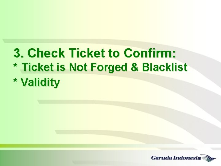 3. Check Ticket to Confirm: * Ticket is Not Forged & Blacklist * Validity