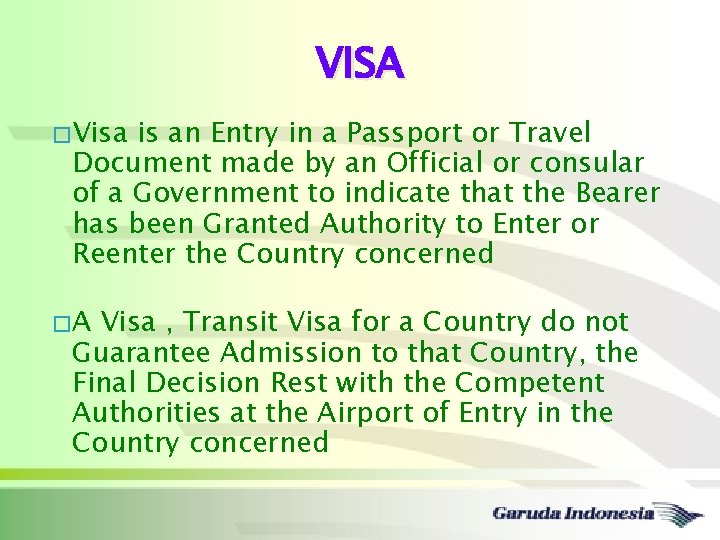 VISA � Visa is an Entry in a Passport or Travel Document made by