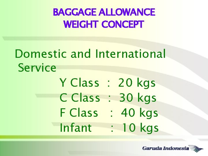 BAGGAGE ALLOWANCE WEIGHT CONCEPT Domestic and International Service Y Class : 20 kgs C