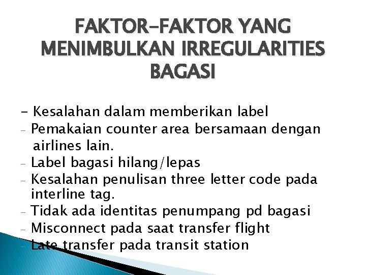 FAKTOR-FAKTOR YANG MENIMBULKAN IRREGULARITIES BAGASI - Kesalahan dalam memberikan label - Pemakaian counter area