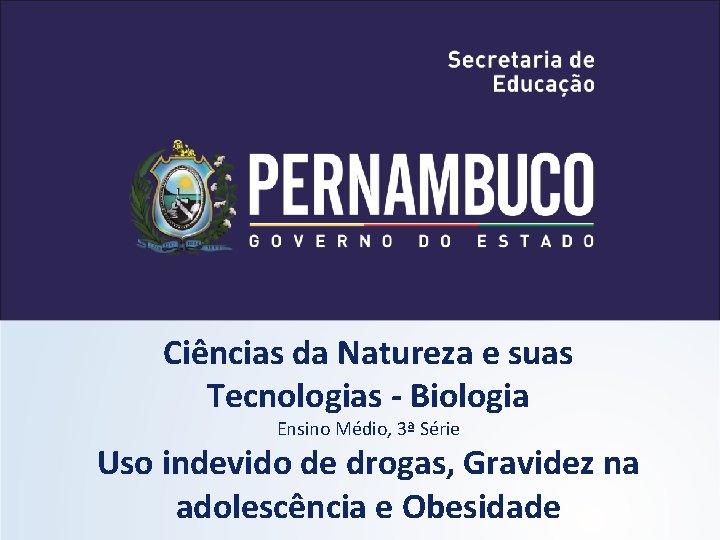 Ciências da Natureza e suas Tecnologias - Biologia Ensino Médio, 3ª Série Uso indevido