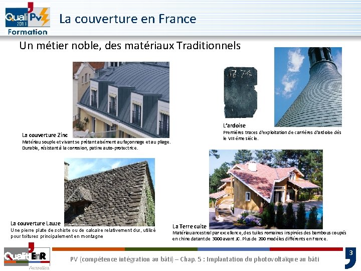 La couverture en France Un métier noble, des matériaux Traditionnels L’ardoise Premières traces d'exploitation