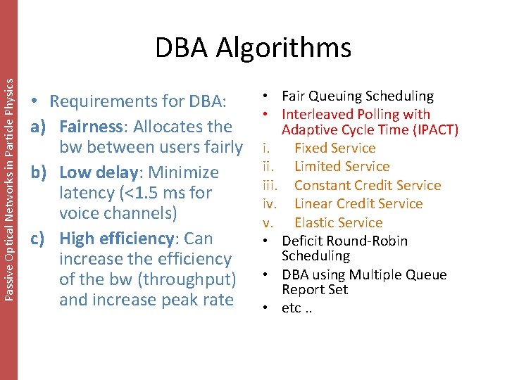 Passive Optical Networks in Particle Physics DBA Algorithms • Requirements for DBA: a) Fairness: