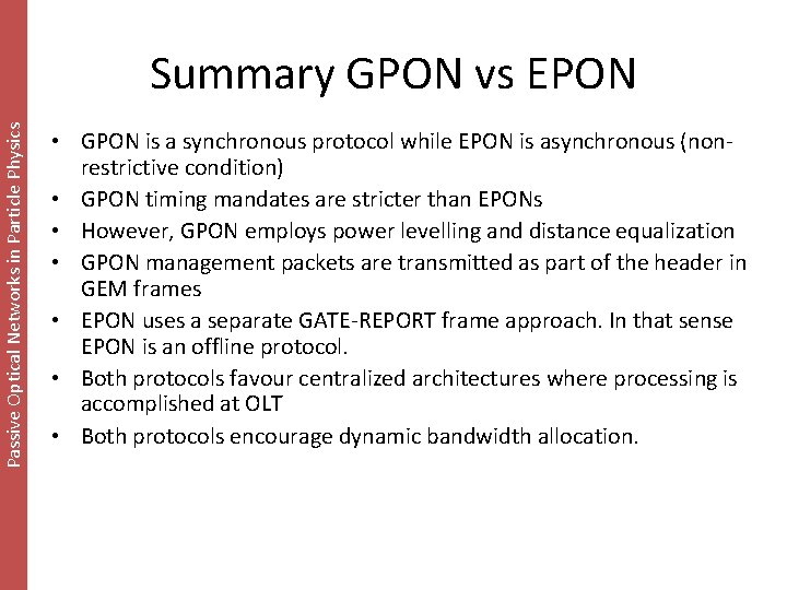 Passive Optical Networks in Particle Physics Summary GPON vs EPON • GPON is a