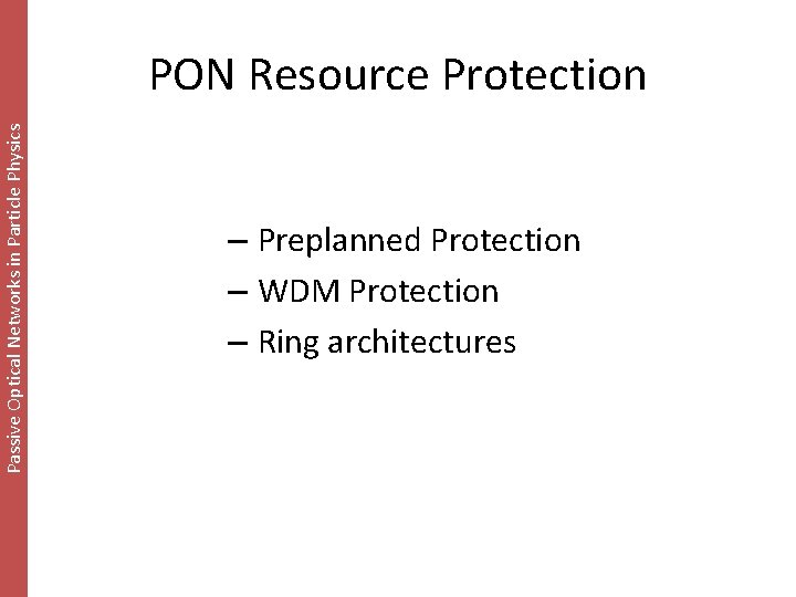 Passive Optical Networks in Particle Physics PON Resource Protection – Preplanned Protection – WDM