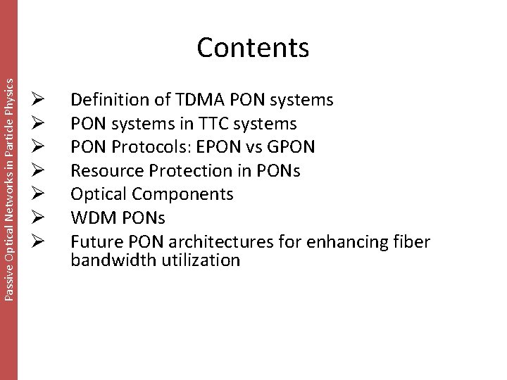 Passive Optical Networks in Particle Physics Contents Ø Ø Ø Ø Definition of TDMA