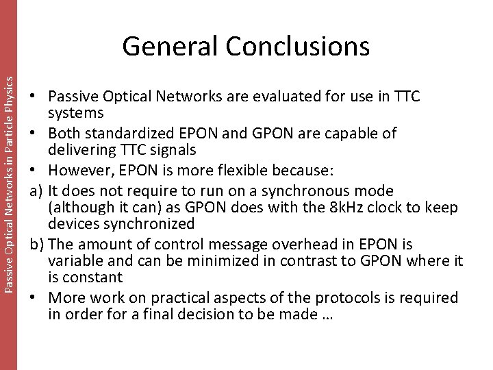 Passive Optical Networks in Particle Physics General Conclusions • Passive Optical Networks are evaluated