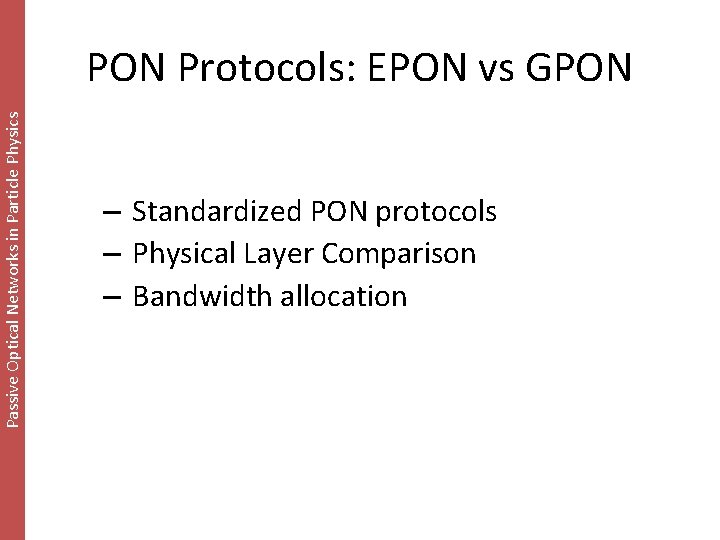 Passive Optical Networks in Particle Physics PON Protocols: EPON vs GPON – Standardized PON