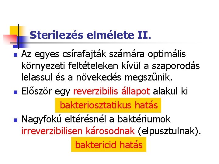 Sterilezés elmélete II. n n n Az egyes csírafajták számára optimális környezeti feltételeken kívül